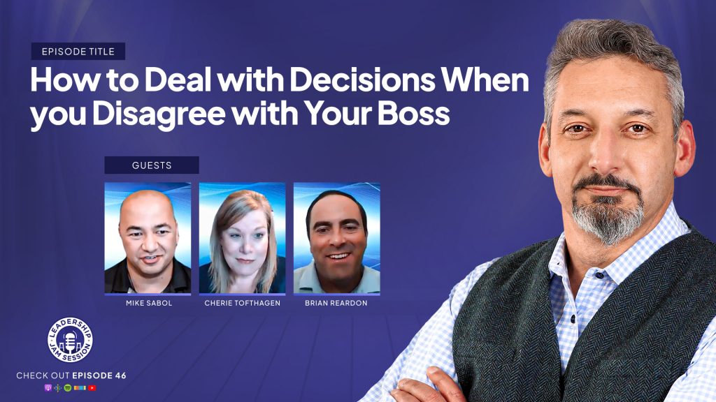 046: How to Deal With Decisions When You Disagree With Your Boss ...