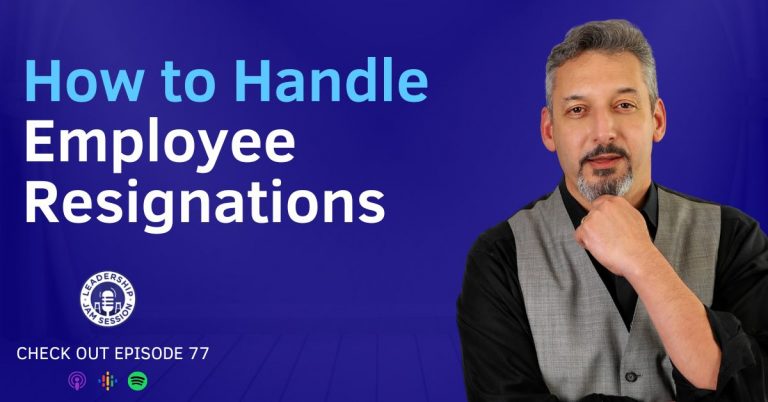 077: How to Handle Employee Resignations