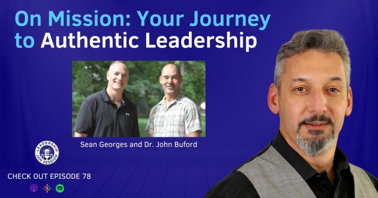 078: On Mission: Your Journey to Authentic Leadership