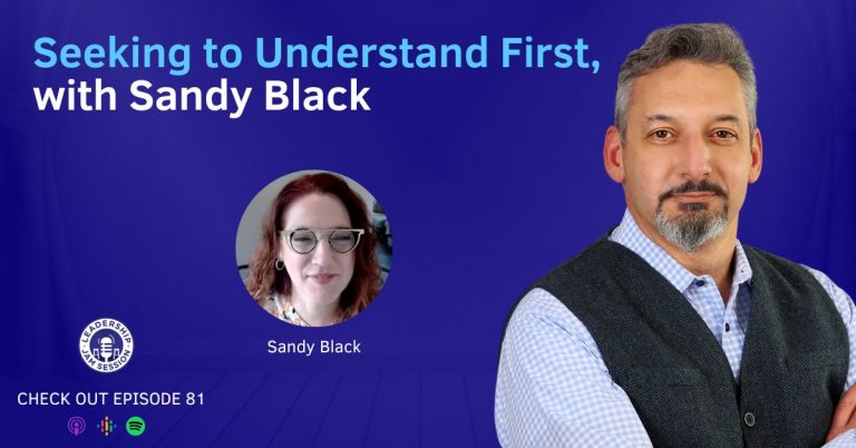 081: Seeking to Understand First, with Sandy Black
